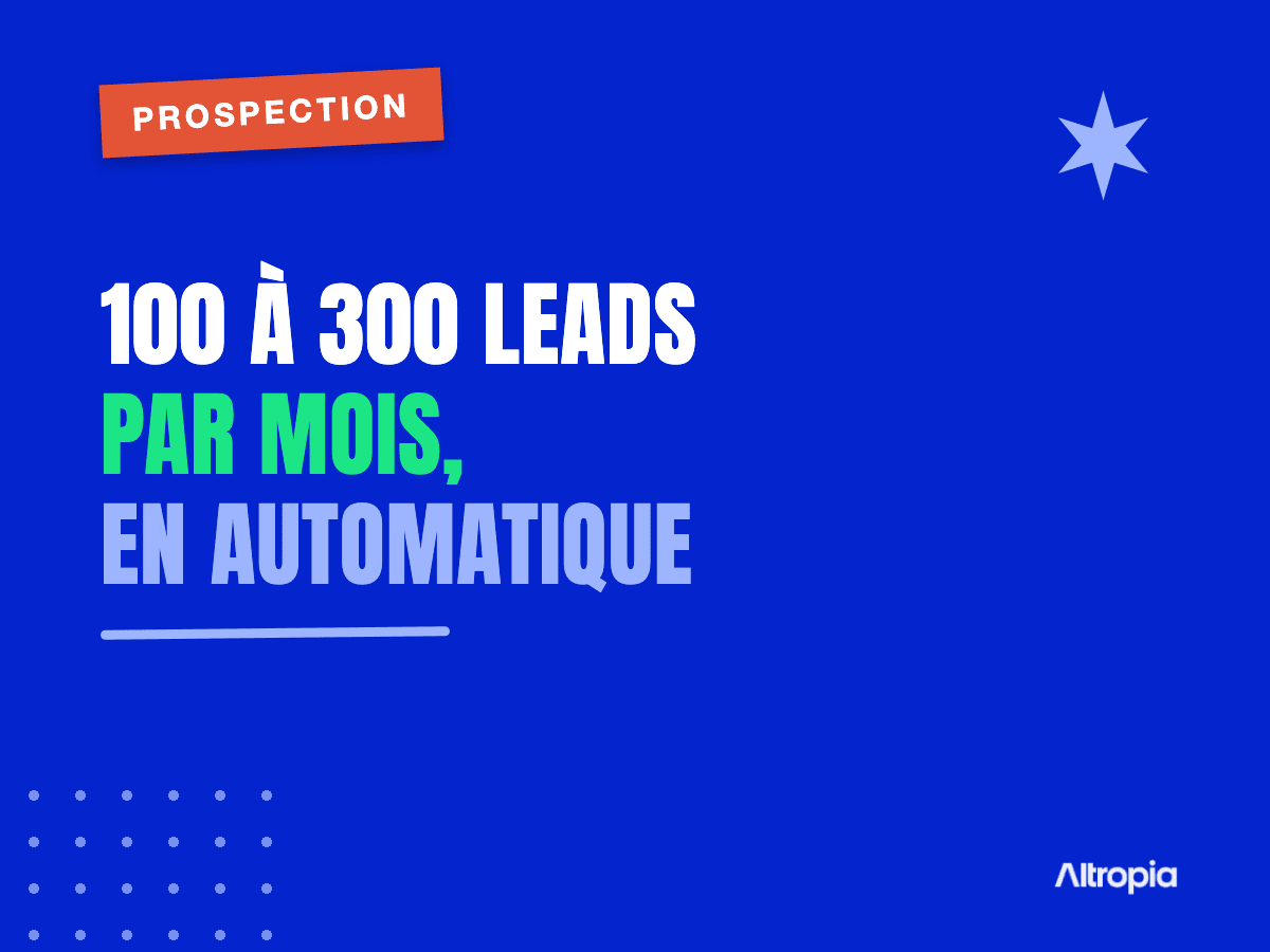 Prospection B2B automatisée par l'IA : 100 à 300 leads par mois